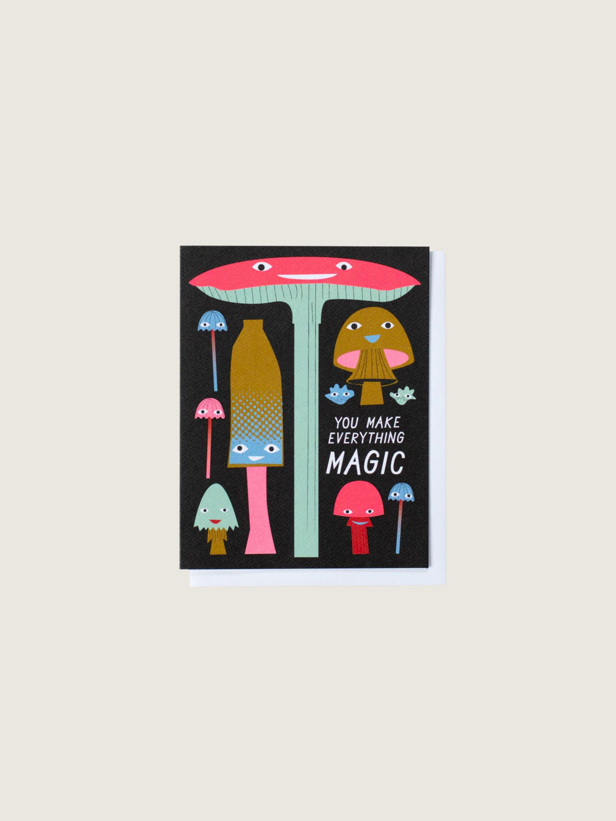 You Make Everything Magic Mushrooms Card