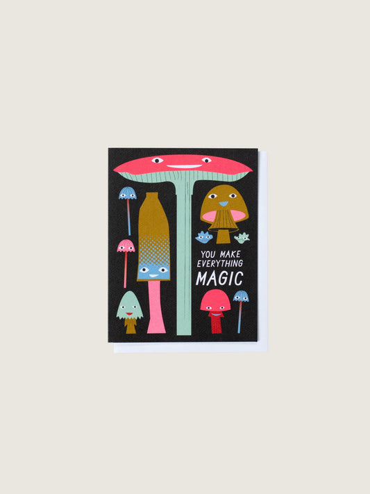 You Make Everything Magic Mushrooms Card